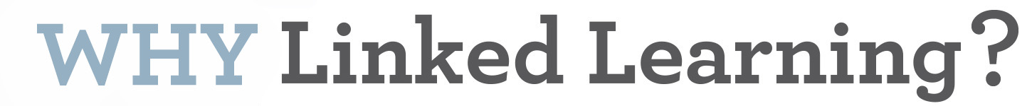 why Linked Learning 