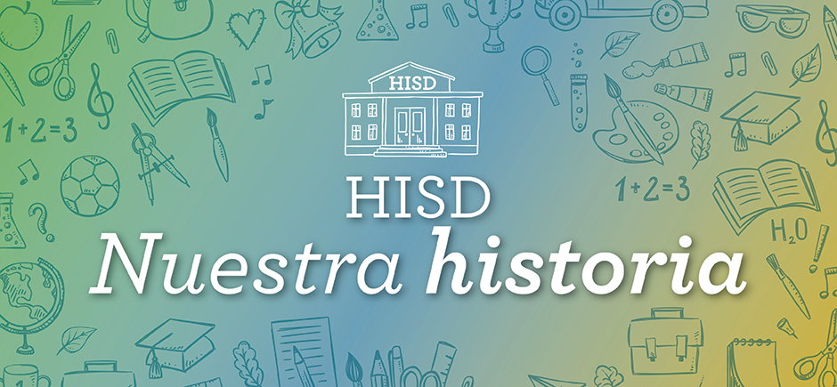 HISD: Nuestra historia